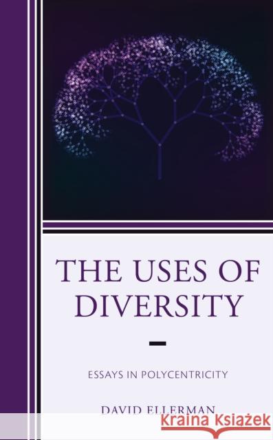 The Uses of Diversity: Essays in Polycentricity David Ellerman 9781793623720 Lexington Books - książka