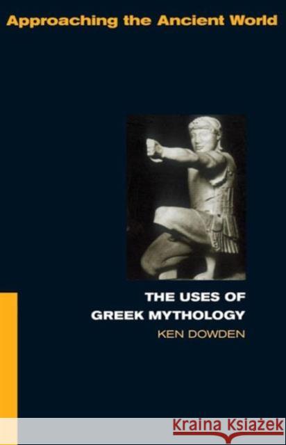 The Uses of Greek Mythology Ken Dowden 9780415061353  - książka