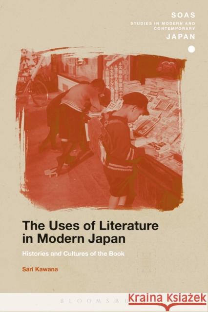 The Uses of Literature in Modern Japan: Histories and Cultures of the Book Sari Kawana Christopher Gerteis 9781350126367 Bloomsbury Academic - książka