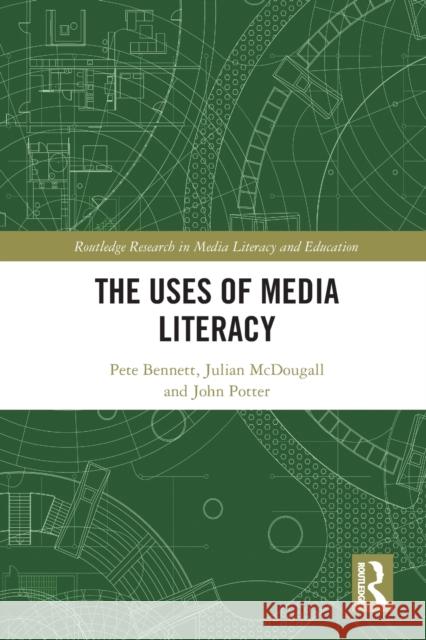 The Uses of Media Literacy Pete Bennett, Julian McDougall, John Potter 9781032400341 Taylor & Francis - książka