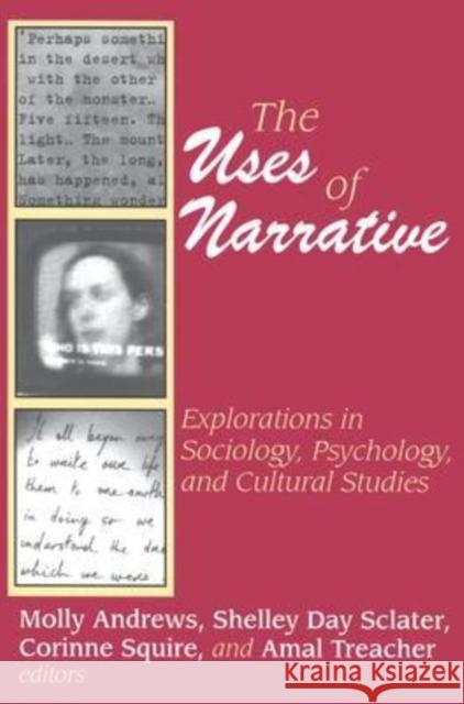 The Uses of Narrative : Explorations in Sociology, Psychology and Cultural Studies Shelley Sclater Molly Andrews Corinne Squire 9780765808165 Transaction Publishers - książka