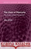 The Uses of Obscurity White, Allon 9781032645933 Taylor & Francis Ltd