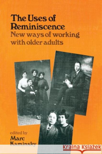 The Uses of Reminiscence: New Ways of Working with Older Adults Kaminsky, Mark 9780866562720 Haworth Press - książka