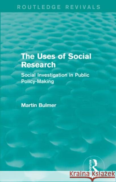 The Uses of Social Research (Routledge Revivals): Social Investigation in Public Policy-Making Martin Bulmer 9781138902381 Routledge - książka