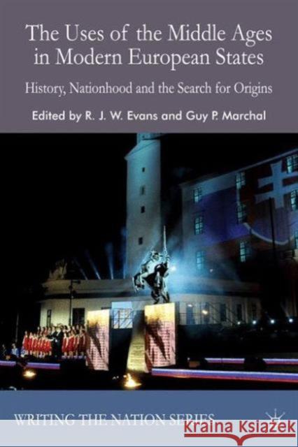 The Uses of the Middle Ages in Modern European States: History, Nationhood and the Search for Origins Evans, R. 9781137428110 Palgrave MacMillan - książka