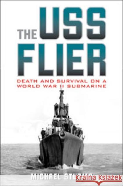 The USS Flier: Death and Survival on a World War II Submarine Sturma, Michael 9780813192246 University Press of Kentucky - książka