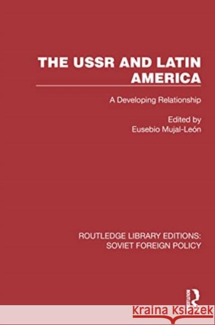 The USSR and Latin America: A Developing Relationship Eusebio Mujal-Le?n 9781032375595 Routledge - książka