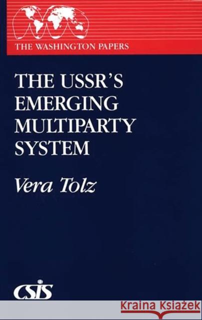 The Ussr's Emerging Multiparty System Tolz, Vera 9780275938390 Praeger Publishers - książka