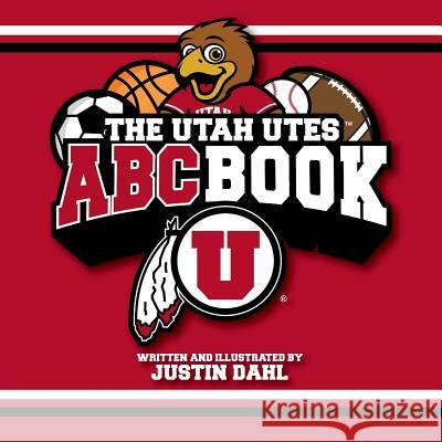 The Utah Utes ABC Book Justin Dah Justin Dahl Justin Dahl 9780615724577 Dahl - książka