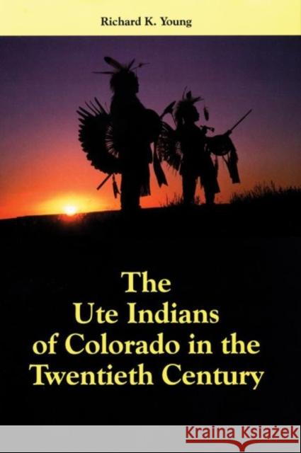 The Ute Indians of Colorado in the Twentieth Century Richard K. Young 9780806129686 University of Oklahoma Press - książka