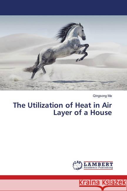 The Utilization of Heat in Air Layer of a House Ma, Qingsong 9786139934669 LAP Lambert Academic Publishing - książka