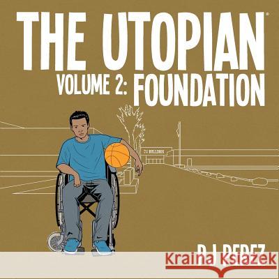 The Utopian, Vol. 2: Foundation Pj Perez 9780990568858 Pop! Goes the Icon - książka