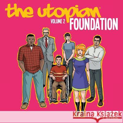 The Utopian, Vol. 2: Foundation Pj Perez 9780990568865 Pop! Goes the Icon - książka