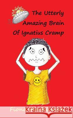 The Utterly Amazing Brain of Ignatius Cramp Fiona Mackinnon 9781481294089 CreateSpace - książka