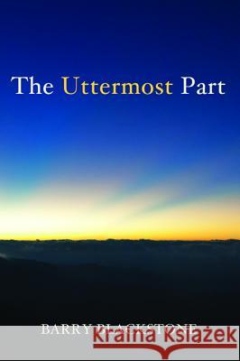 The Uttermost Part Barry Blackstone 9781498231596 Resource Publications (CA) - książka