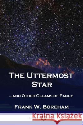 The Uttermost Star: ...and Other Gleams of Fancy Frank Boreham 9781789873207 Pantianos Classics - książka