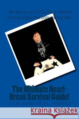 The uUltimate Heart-Break Survival Guide: (You'll be OK, I promise!) Clint Kyro 9781519104458 Createspace Independent Publishing Platform - książka