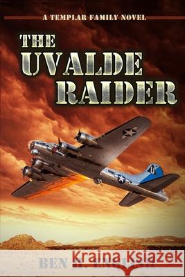 The Uvalde Raider: A Templar Family Novel: Book One Ben H. English 9781647380373 Creative Texts Publishers, LLC - książka