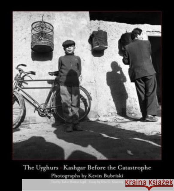 The Uyghurs: Kashgar Before the Catastrophe Bubriski Kevin 9781938086991 George F. Thompson - książka