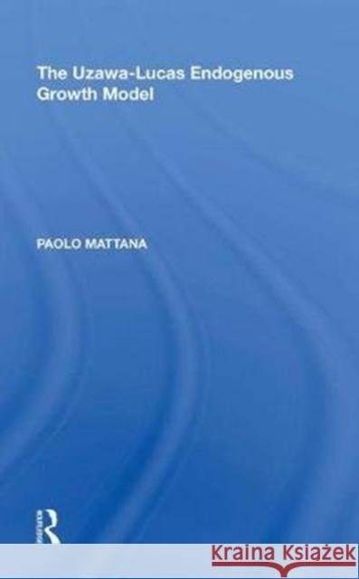 The Uzawa-Lucas Endogenous Growth Model Paolo Mattana 9780815398356 Taylor and Francis - książka
