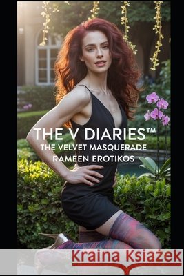 The V Diaries(TM): The Velvet Masquerade Erotikos, Rameen 9798285269656 Independently Published - książka