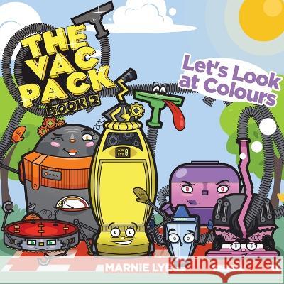 The Vac Pack: Let\'s Look at Colours Marnie Lye 9780228883692 Tellwell Talent - książka