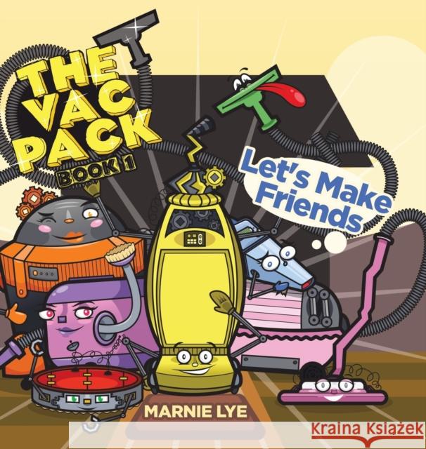 The Vac Pack: Let's Make Friends Marnie Lye 9780228867821 Tellwell Talent - książka