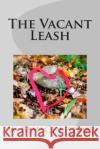 The Vacant Leash W. Beau Christian 9781493721238 Createspace