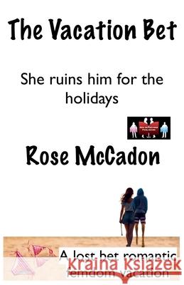 The Vacation Bet - She ruins him for the holidays Rose McCadon 9789363565418 Red Intentions Publishing - książka