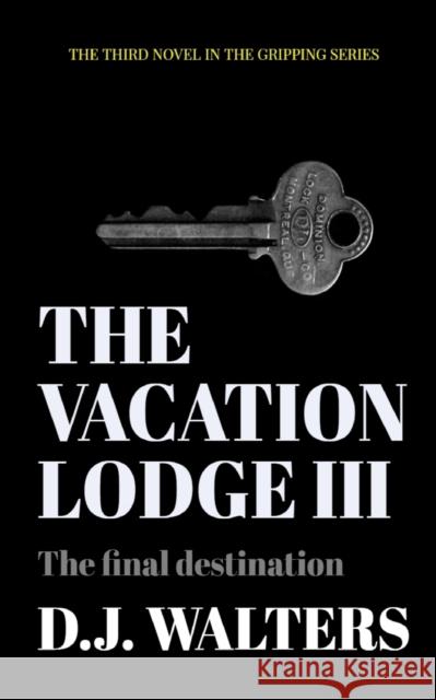 The Vacation Lodge III: The Final Destination D. J. Walters 9781999927653 Walters Way Publishing - książka