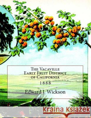 The Vacaville Early Fruit District of California: 1888 Edward J. Wickson Roger Chambers 9781985318168 Createspace Independent Publishing Platform - książka