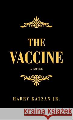 The Vaccine Harry, Jr. Katzan 9781663217806 iUniverse - książka