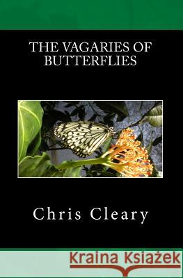The Vagaries of Butterflies Chris Cleary 9781500210670 Createspace - książka