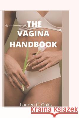 The Vagina Handbook Lauren C Oaks 9798835955084 Independently Published - książka