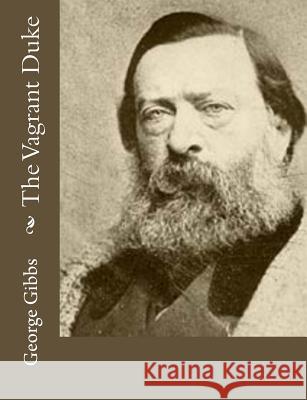 The Vagrant Duke George Gibbs 9781974049530 Createspace Independent Publishing Platform - książka