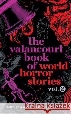 The Valancourt Book of World Horror Stories, volume 2 James D. Jenkins Ryan Cagle 9781954321076 Valancourt Books - książka