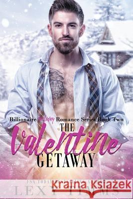 The Valentine Getaway: Steamy Holiday Romantic Comedy Lexy Timms 9781983516603 Createspace Independent Publishing Platform - książka