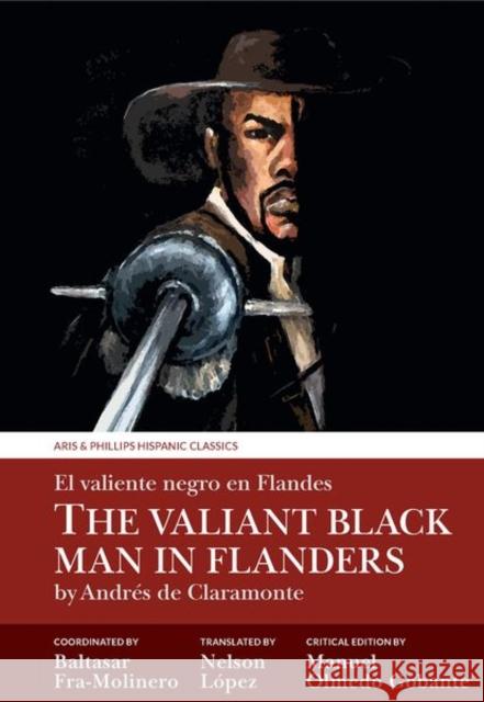 The Valiant Black Man in Flanders / El valiente negro en Flandes: by Andres de Claramonte  9781837644261 Liverpool University Press - książka