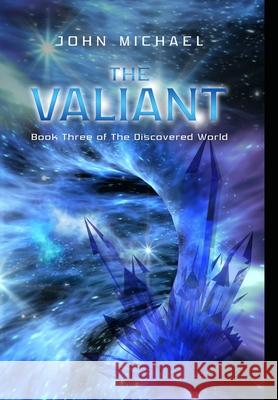 The Valiant: Book Three of The Discovered World John Michael 9781716841729 Lulu.com - książka