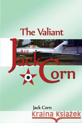 The Valiant Jack Corn Jack Corn 9781480912458 Dorrance Publishing Co. - książka