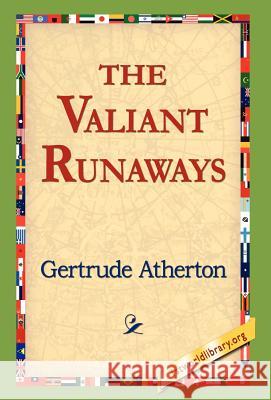 The Valiant Runaways Gertrude Franklin Horn Atherton 9781421800349 1st World Library - książka