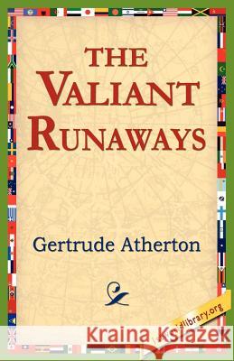 The Valiant Runaways Gertrude Franklin Horn Atherton 9781421801346 1st World Library - książka