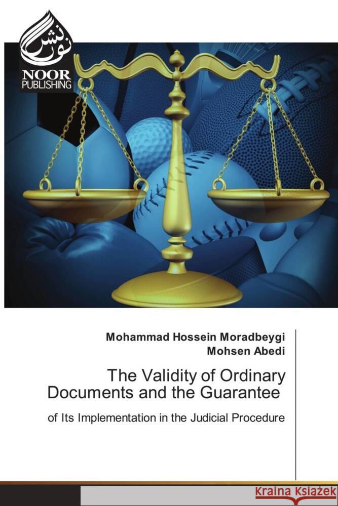 The Validity of Ordinary Documents and the Guarantee Mohammad Hossein Moradbeygi Mohsen Abedi  9786205634790 Noor Publishing - książka
