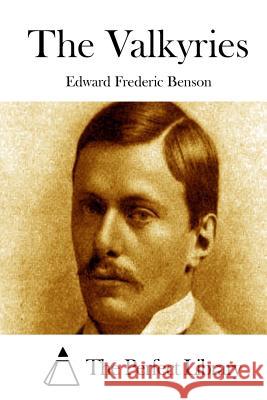 The Valkyries Edward Frederic Benson The Perfect Library 9781519593740 Createspace Independent Publishing Platform - książka