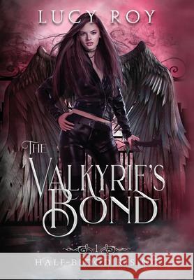 The Valkyrie's Bond Lucy Roy 9781735338552 Lucy Roy - książka