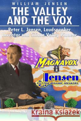 The Valley and the Vox: A Story of Triumph Before Silicon Valley William F. Jensen 9781507680629 Createspace - książka