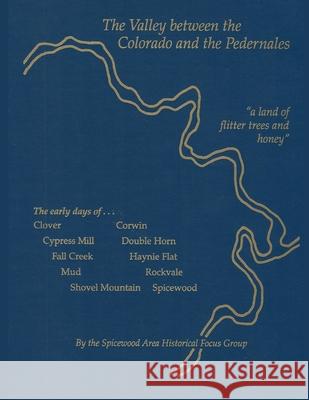 The Valley between the Colorado and the Pedernales Mary Albers Thompson Madolyn Frasier 9781681791654 Nortex Press - książka