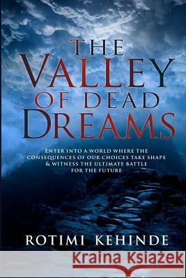 The Valley of Dead Dreams Rotimi Kehinde 9781475219470 Createspace - książka