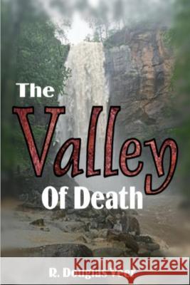 The Valley Of Death R Douglas Veer 9781732324312 Changed Lives Publishing, LLC - książka