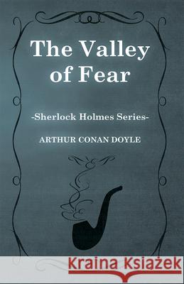 The Valley of Fear (Sherlock Holmes Series) Arthur Conan Doyle 9781447467427 Baker Press - książka